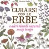 Curarsi con le erbe e altri rimedi naturali senza tempo